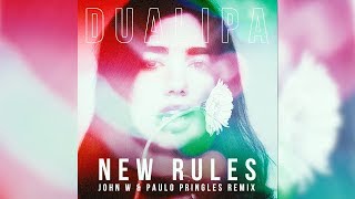 NEW RULES (John W & Paulo Pringles Remix) - DUA LIPA