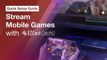 Stream Mobile Games with CatchU - EZCast CatchU Capture Box | Official Quick Setup Guide