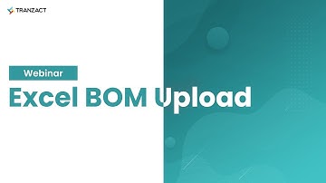 Webinar S01E05 - Excel BOM Upload - TranZact