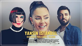 YANSIN İSTANBUL (Sezen Aksu & Ebru Gündeş & Taladro) [MİX]