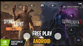 Play Dying Light on Android for Free!🧟‍♂️ || Nvidia Geforce Now Cloud Gaming💚