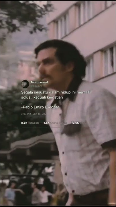 Story Wa-Pablo Escobar-15 Detik!!