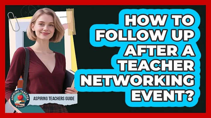 How To Follow Up After A Teacher Networking Event?