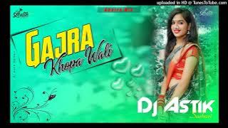 Gajra Khopa Wali Khatra Mix Dj Astik Sarbari