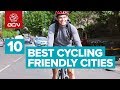 The Top 10 Cities For Cycling 2019 | What Makes A City Bike Friendly?