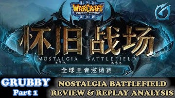 Grubby | Warcraft 3 The Frozen Throne | Nostalgia Battlefield Tournament and Replay Review - Part 1