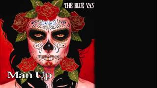 The Blue Van &quot;Man Up&quot; (Official Video)