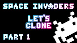 Let's Clone || Space Invaders || Part 1