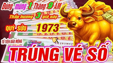 Đúng mùng 1 tháng 9 âm Tuổi QUÝ SỬU 1973 thắp hương 3 giờ vàng tổ tiên dẫn lối trúng số cực giàu
