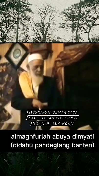 meskipun gempa tiga kali, kalau waktunya ngaji harus ngaji...#abuya dimyati cidahu pandeglang banten