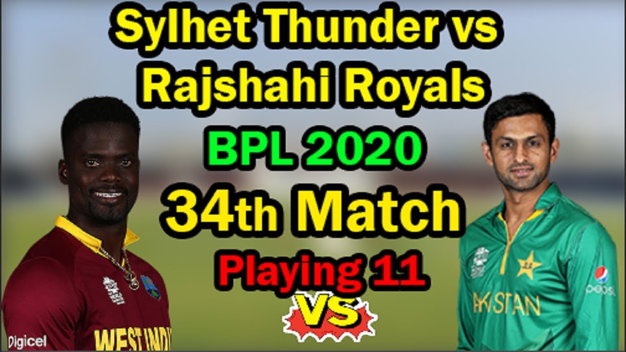 BPL 2020 Match 34 | Sylhet Thunder vs Rajshahi Royals 34th Match Playing 11 | ST vs RR 34th T20 2019