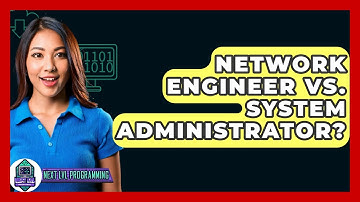 Network Engineer Vs. System Administrator? - Next LVL Programming