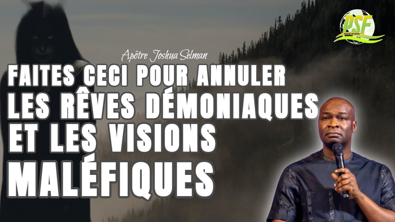Faites Ceci Pour Annuler Les Rêves Démoniaques Et Les Visions Maléfiques  //   Apôtre Joshua Selman