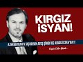 AZERBAYCAN'A SIÇRAYAN ATEŞ ŞİMDİ DE KIRGIZİSTAN'DA!!! ERGÜN DİLER - MAKALE DİNLE