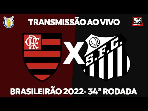 FLAMENGO X SANTOS AO VIVO DIRETO DO MARACANÃ - BRASILEIRÃO 2022 RODADA 34  TRANSMISSÃO AO VIVO 