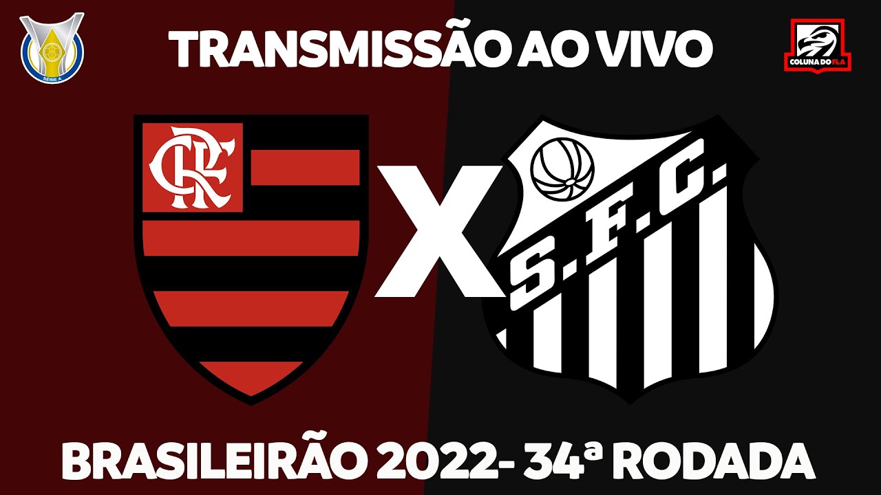 FLAMENGO X SANTOS - TRANSMISSÃO AO VIVO - 34ª RODADA BRASILEIRÃO
