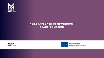 Agile Approach to Newsrooms’ Transformation