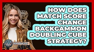 How Does Match Score Change Backgammon Doubling Cube Strategy? - The Board Game Xpert