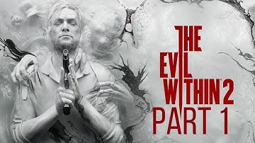 The Evil Within 2- Gameplay Walkthrough- Part 1- Into The Flames - Welcome Back To Stem