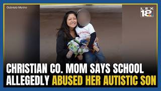 Christian County mother files complaint against school for alleged abuse of her autistic son