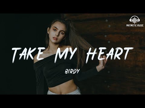 Birdy - Take My Heart [ lyric ]