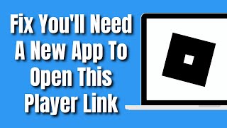 How To Fix Roblox You Ll Need a New App To Open This Player Link 2024 by Learned 31 views 4 months ago 1 minute, 7 seconds