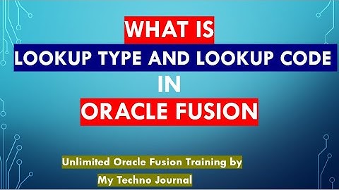 Oracle Fusion Training | what is Lookup type and Lookup code in Oracle Fusion R13 | 2023