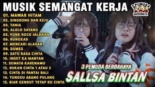 LAGU BIKIN SEMANGAT KERJA🤗MAWAR HITAM, MENCARI ALASAN - SALLSA BINTAN 3 PEMUDA BERBAHAYA FULL ALBUM