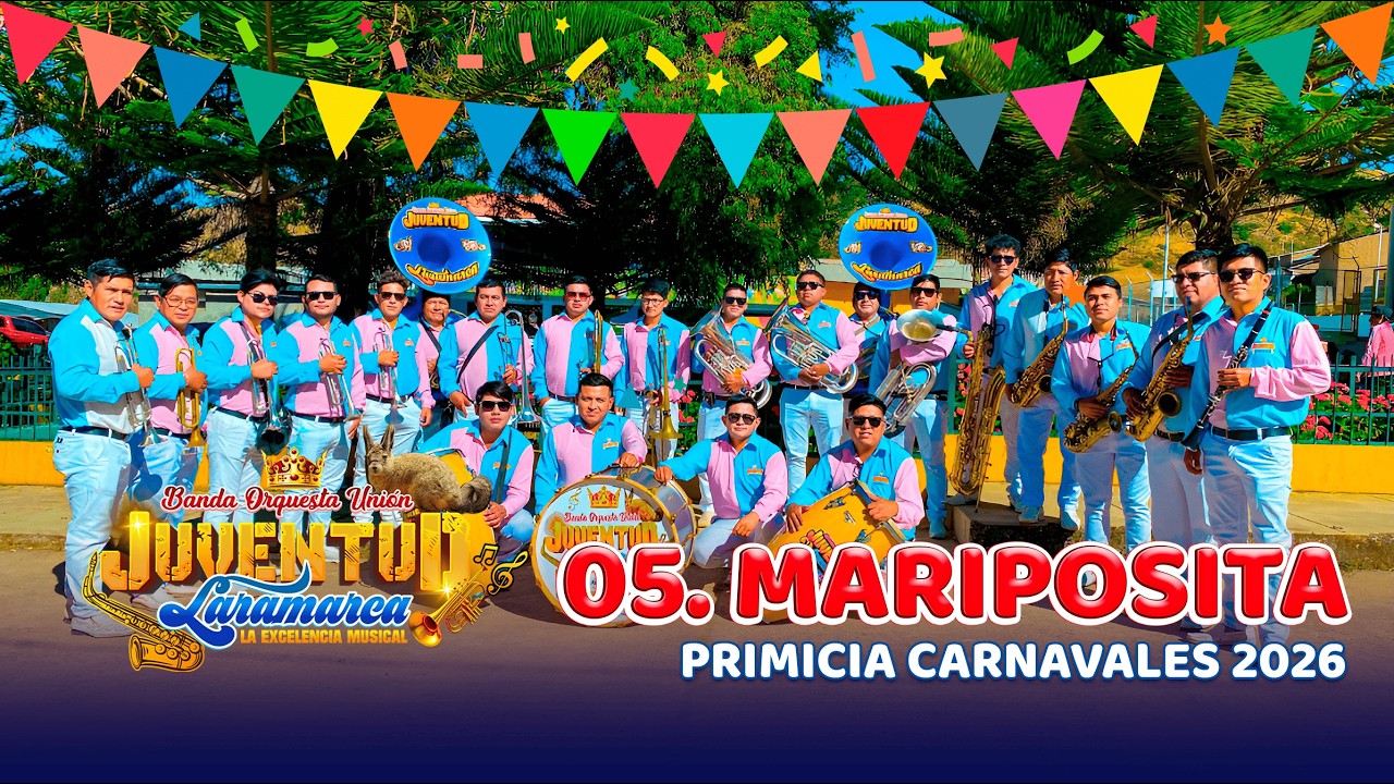 05. MARIPOSITA ► BANDA ORQ. UNIÓN JUVENTUD LARAMARCA (CARNAVALES 2026)