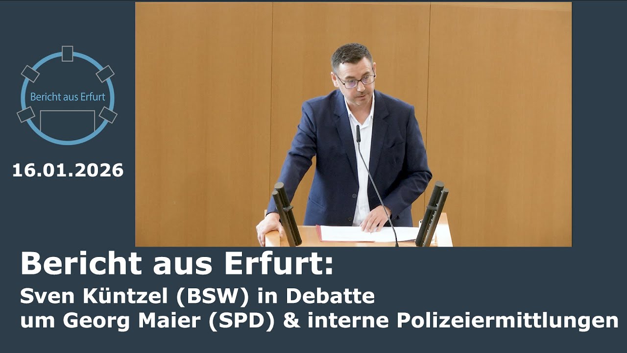 Bericht aus Erfurt: Sven Küntzel (BSW) in Debatte um Georg Maier (SPD) & interne Polizeiermittlungen