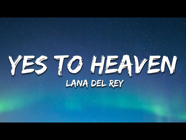 Lana Del Rey - Yes To Heaven (Sped Up/Lyrics) class=