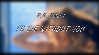 PM Dawn - I'd Die Without You HD lyrics