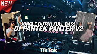 DJ PANTEK PANTEK V2 TIKTOK VIRAL - JUNGLE DUTCH TERBARU FULL BASS 2021 ( DJEJEKEI )