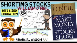 SHORT SELLING STOCKS  William O'Neil  How To Make Money Selling Stocks Short (Shorting Stocks)