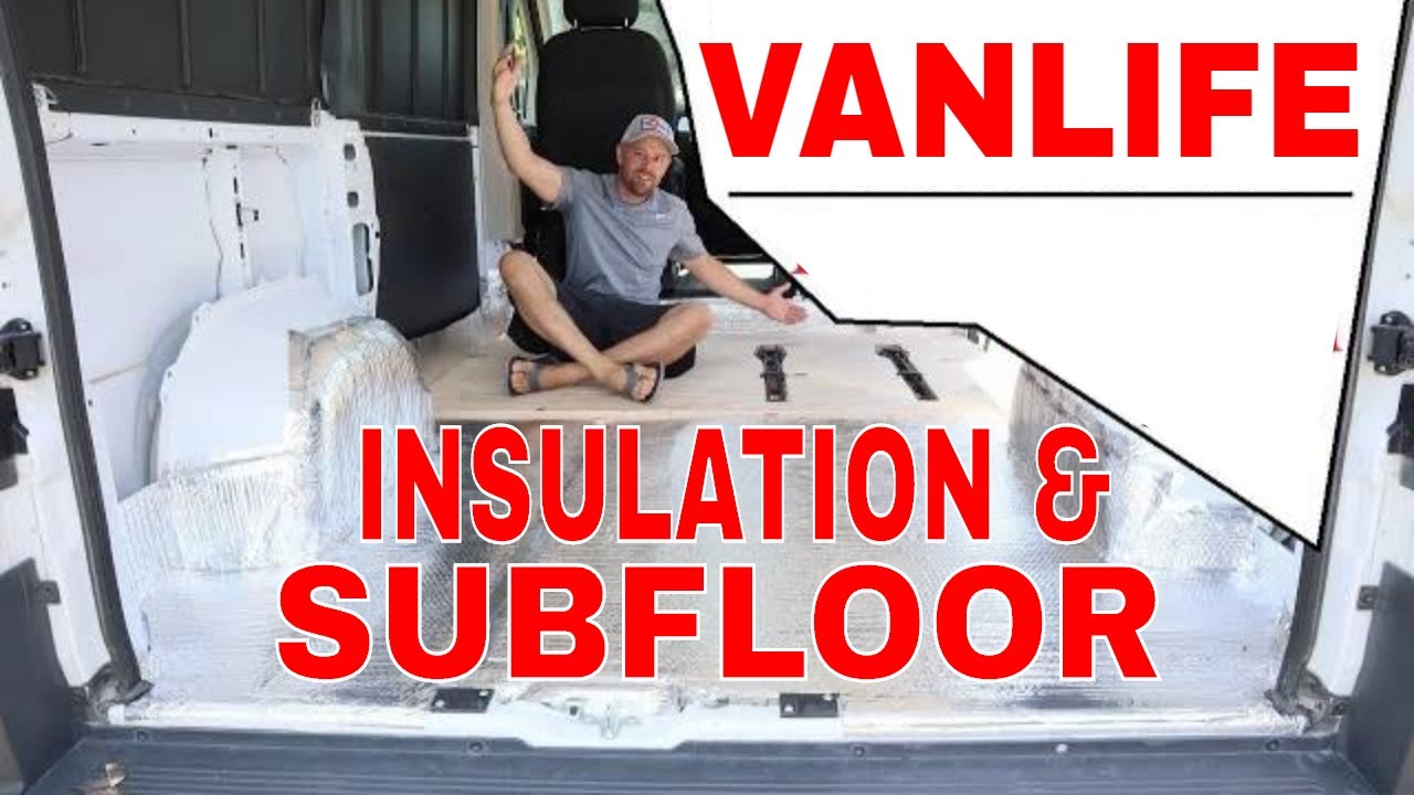 Promaster Camper Van Build Part 4Subfloors & Insulation VANLIFE