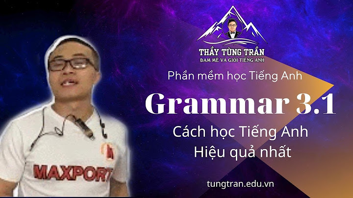 Hướng dẫn cách học grammar 3.1 năm 2024