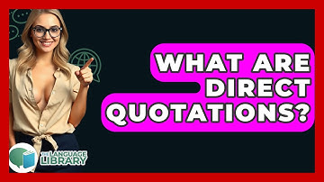 What Are Direct Quotations? - The Language Library