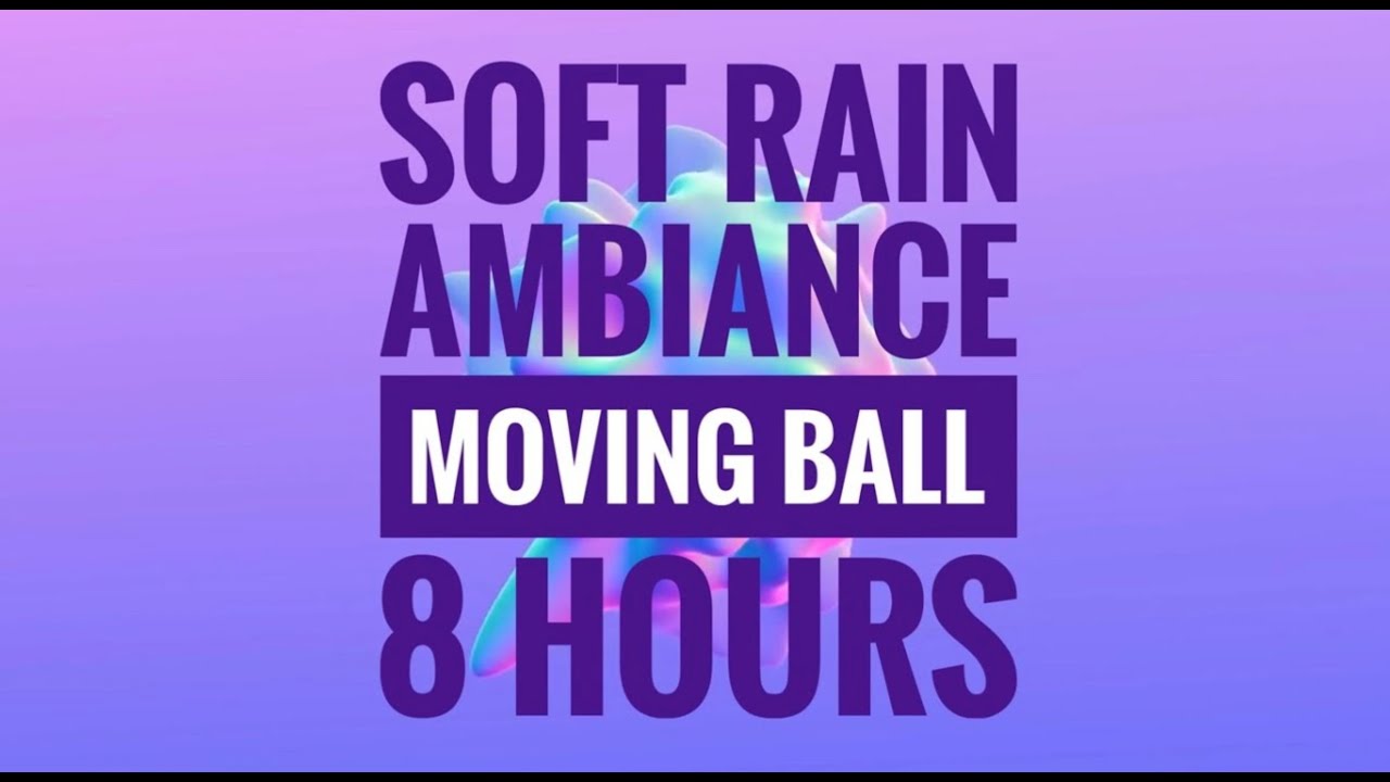8 Hours of Serene Rain Ambiance with a Centered Moving Ball for Relaxation and Tranquility
