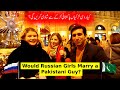 Would russian girls marry a pakistani guy what russian girls know about pakistani guys