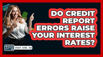 Do Credit Report Errors Raise Your Interest Rates?