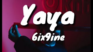 6ix9ine- yaya (Lyrics/Letra)