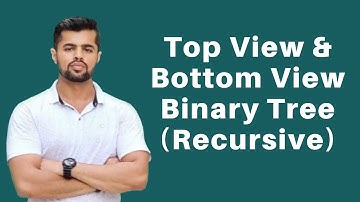 Top View and Bottom View of Binary tree | Recursive Method | Trees