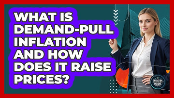 What Is Demand-pull Inflation And How Does It Raise Prices? - Inflation Insight Channel