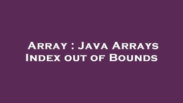 Array : Java Arrays Index out of Bounds