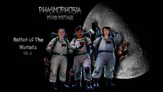 Ballad of The Wetads (Vol. 2) | FOUND Tapes of Phasmophobia