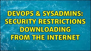 Celebrity DevOps & SysAdmins: Security Restrictions Downloading From the Internet Profile