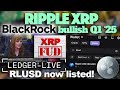 Ripple XRP: Ledger Live Supports RLUSD! Blackrock Predicts Q1 2025 Rally + XRP Paid FUD Proof!