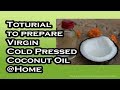 Tutorial to Prepare Virgin Cold Pressed Coconut Oil