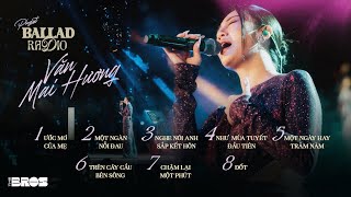 Nhạc Ballad Buồn Nhất 2023 Văn Mai Hương Playlist Một Ngàn Nỗi Đau Ước Mơ Của Mẹ