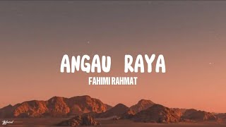 Fahimi Rahmat - Angau Raya (Lyrics)